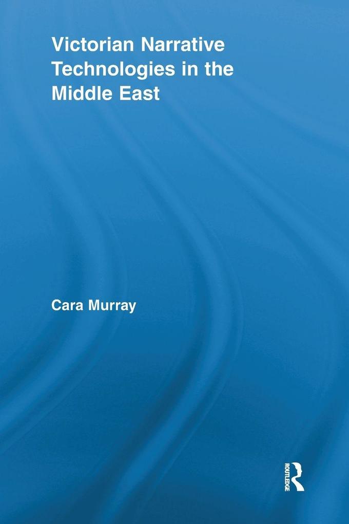 Victorian Narrative Technologies in the Middle East