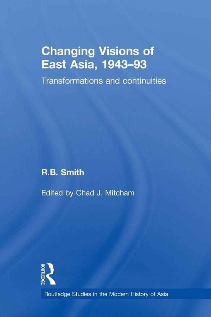 Changing Visions of East Asia 1943-93