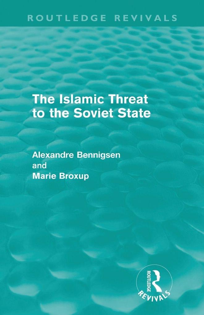 The Islamic Threat to the Soviet State (Routledge Revivals)