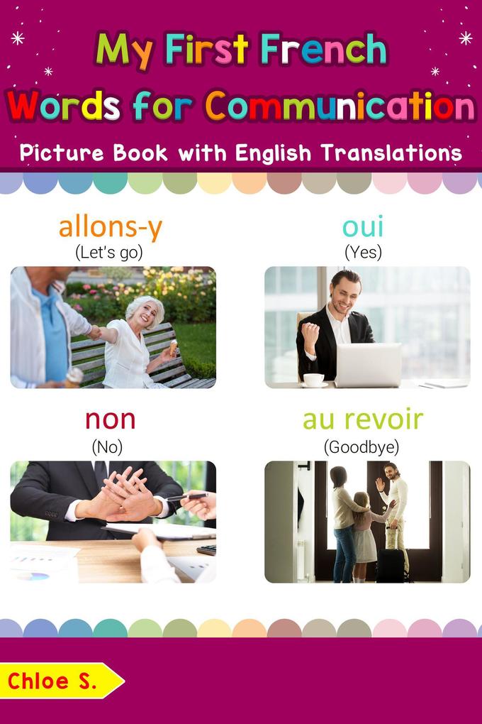My First French Words for Communication Picture Book with English Translations (Teach & Learn Basic French words for Children #21)