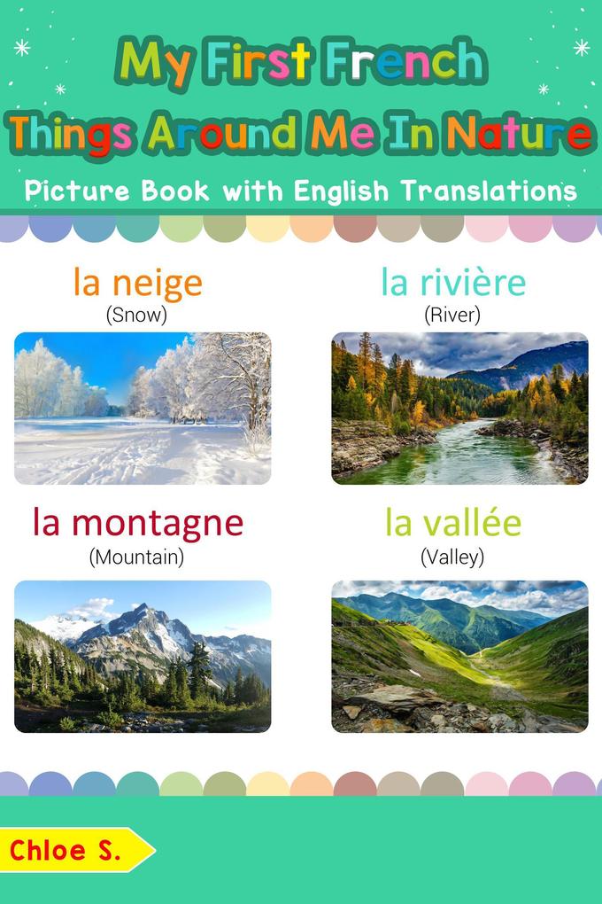 My First French Things Around Me in Nature Picture Book with English Translations (Teach & Learn Basic French words for Children #17)
