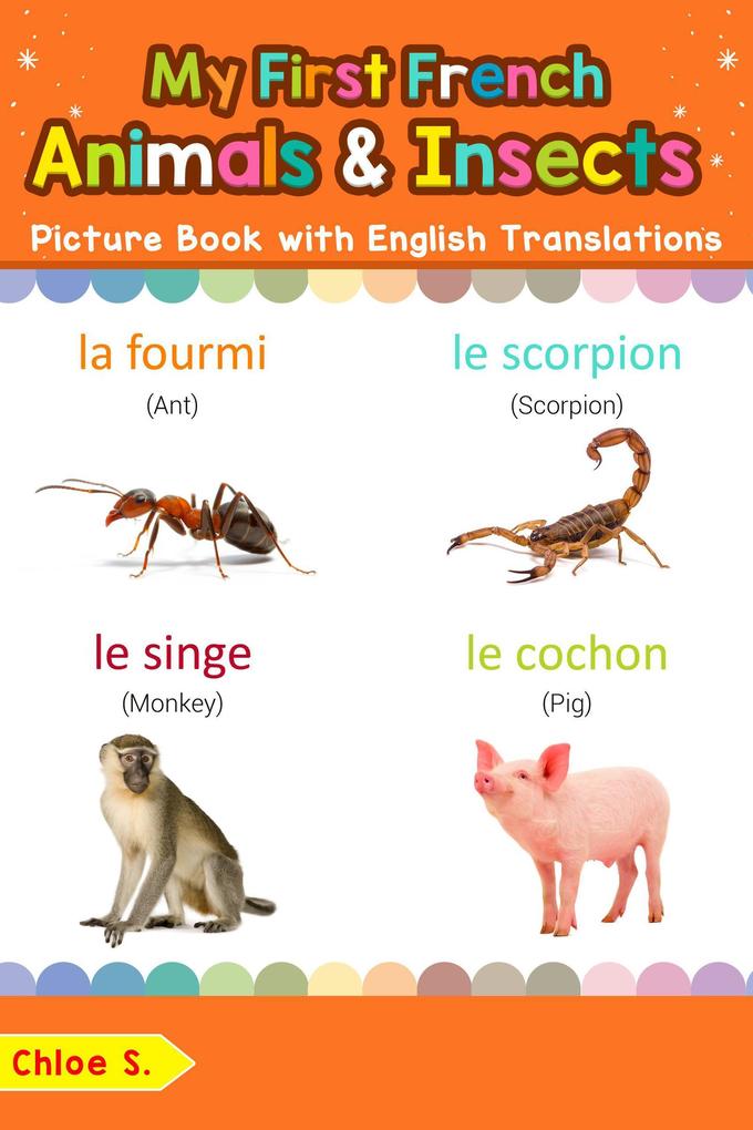 My First French Animals & Insects Picture Book with English Translations (Teach & Learn Basic French words for Children #2)