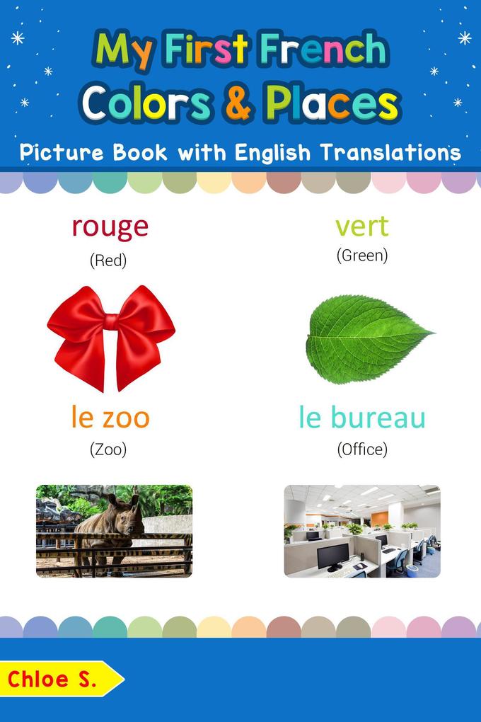 My First French Colors & Places Picture Book with English Translations (Teach & Learn Basic French words for Children #6)