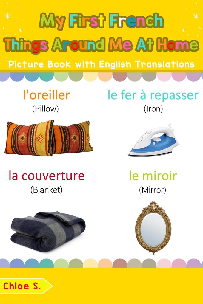 My First French Things Around Me at Home Picture Book with English Translations (Teach & Learn Basic French words for Children #15)