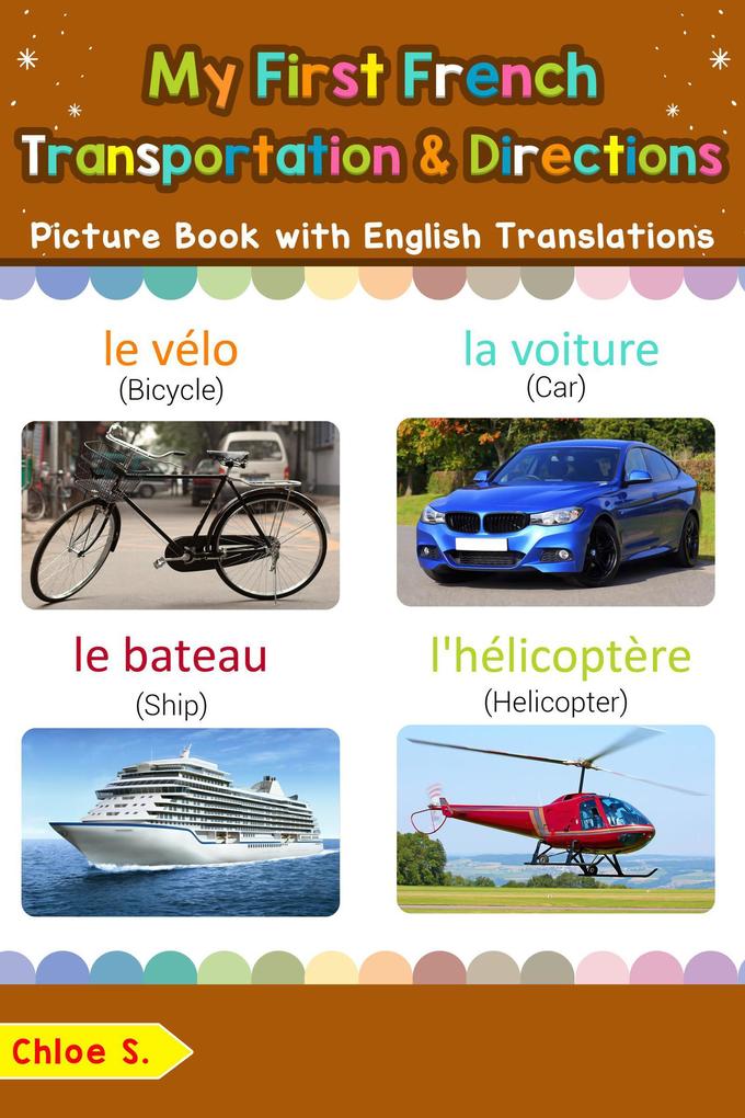My First French Transportation & Directions Picture Book with English Translations (Teach & Learn Basic French words for Children #14)