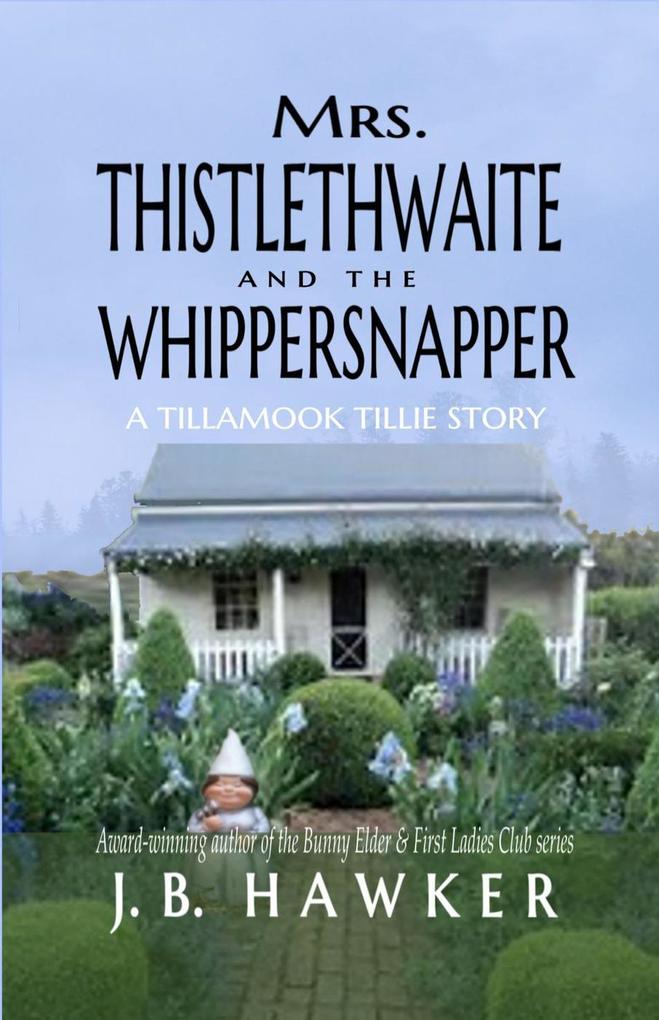 Mrs. Thistlethwaite and the Whippersnapper (Tillamook Tillie #2)