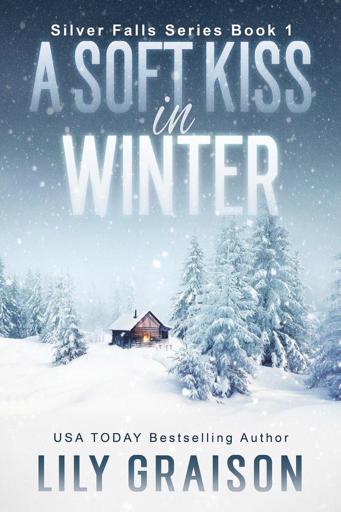 A Soft Kiss in Winter (The Silver Falls Series #1)