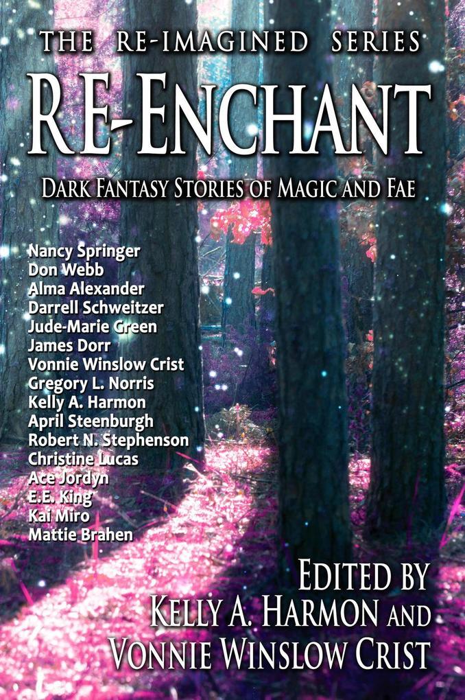Re-Enchant: Dark Fantasy Stories of Magic and Fae (The Re-Imagined Series #2)