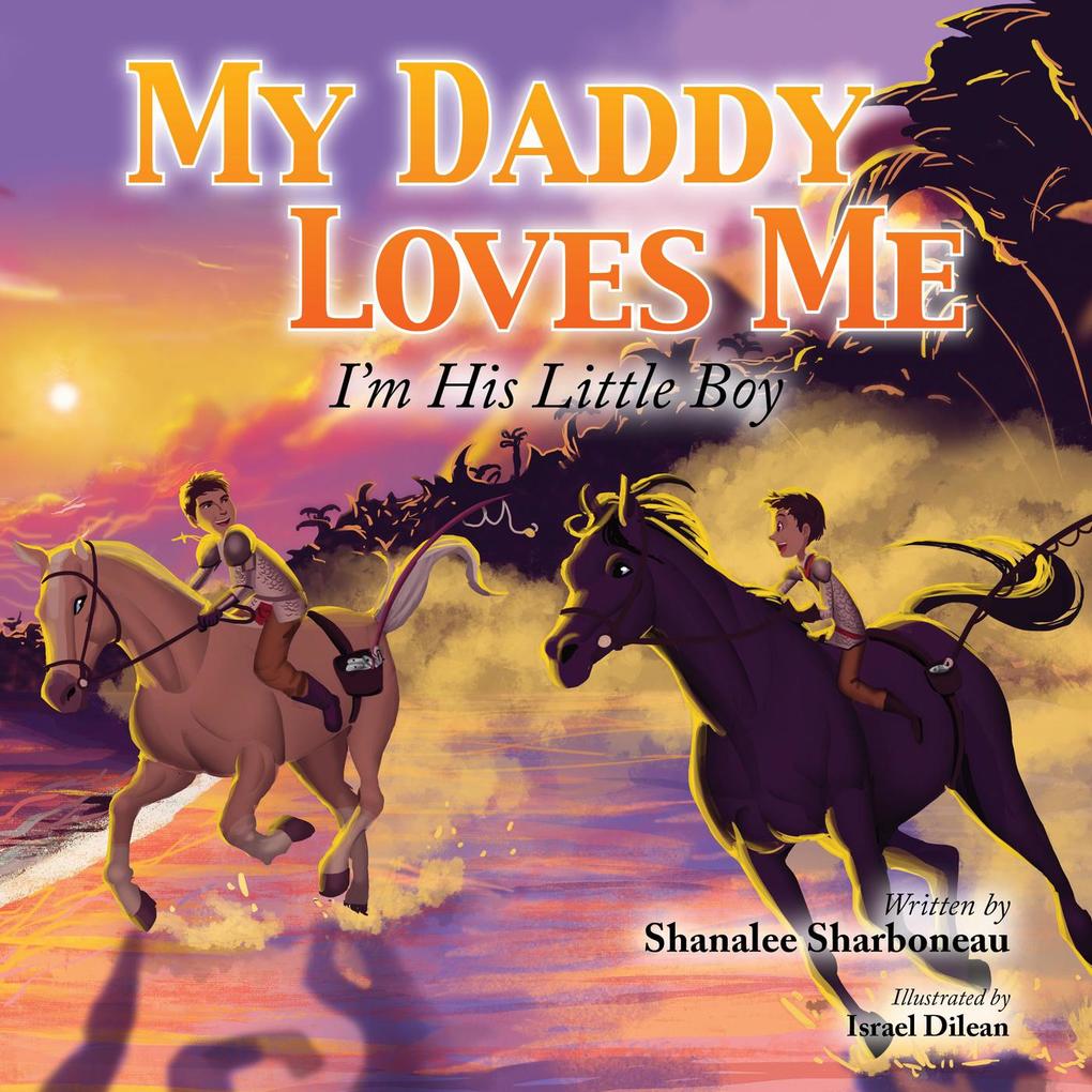 My Daddy Loves Me: I'm His Little Boy (My Family Loves Me #4)