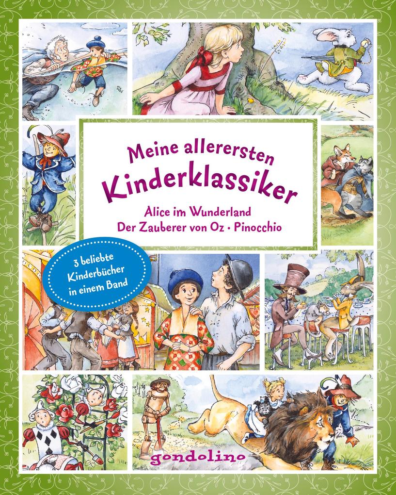 Meine allerersten Kinderklassiker: Alice im Wunderland/Der Zauberer von Oz/Pinocchio - Lewis Carroll/ Lyman Frank Baum/ Carlo Collodi/ L. Frank Baum