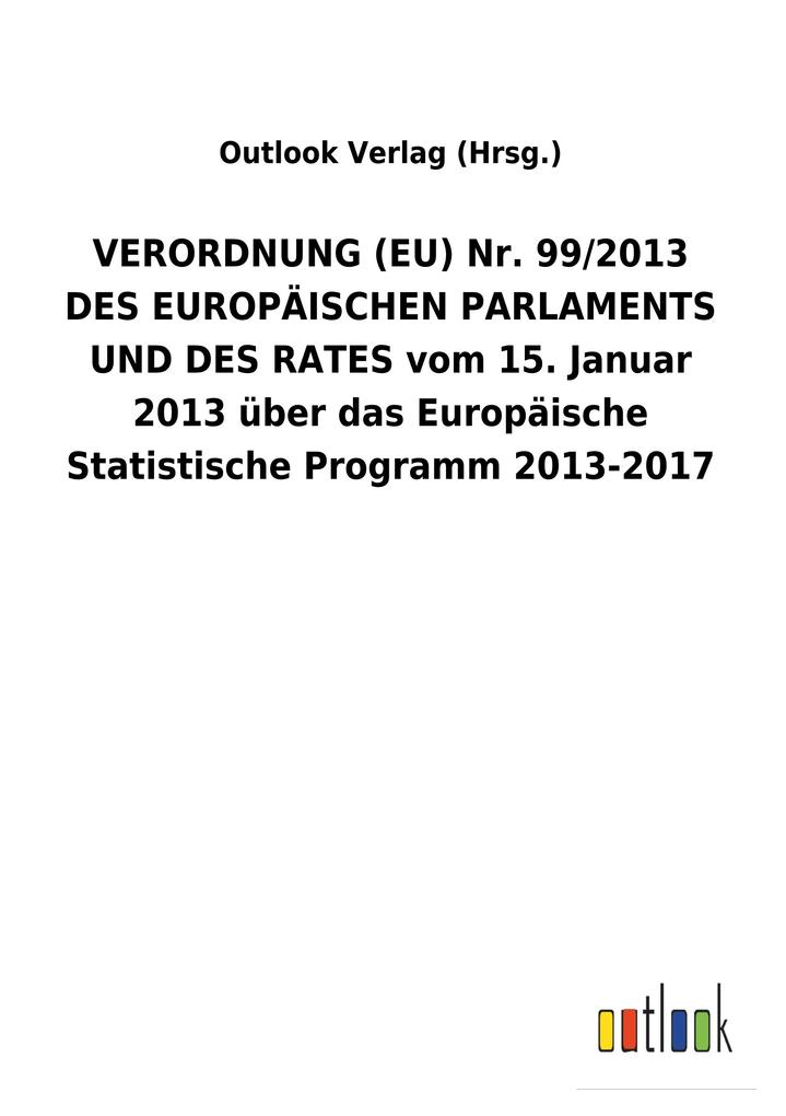 Image of VERORDNUNG (EU) Nr. 99/2013 DES EUROPÄISCHEN PARLAMENTS UND DES RATES vom 15. Januar 2013 über das Europäische Statistische Programm 2013-2017