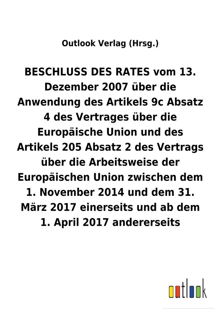 Image of BESCHLUSS DES RATES vom 13. Dezember 2007 über die Anwendung des Artikels 9c Absatz 4 und des Artikels 205 Absatz2 des Vertrags über die Arbeitsweise der Europäischen Union zwischen dem 1.November 2014 und dem 31. März 2017 einerseits und ab dem 1. April 