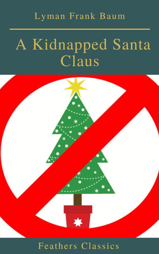 A Kidnapped Santa Claus (Best Navigation Active TOC)(Feathers Classics)