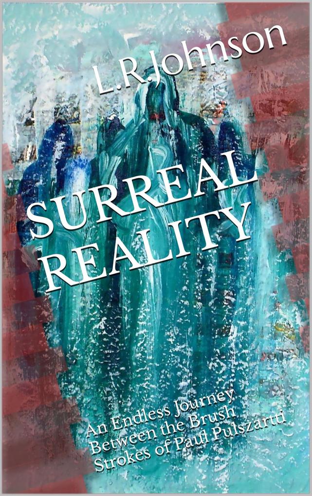 Surreal Reality an Endless Journey Between the Brush Strokes of Artist Paul Pulszartti