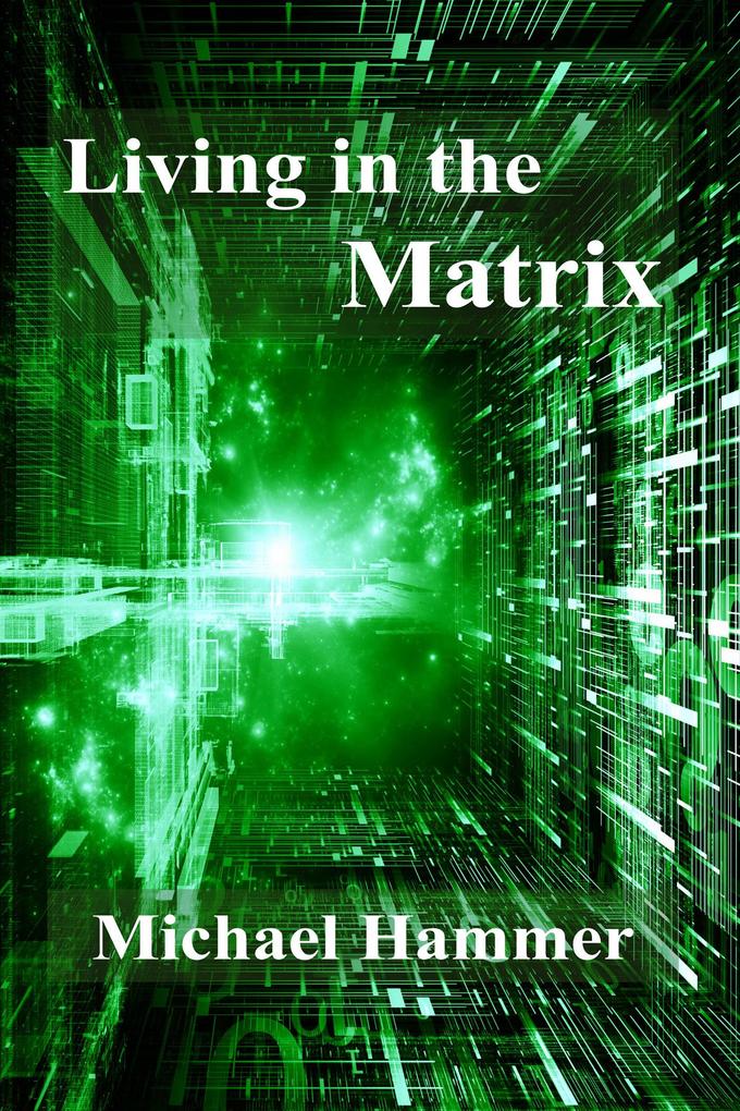 Living in the Matrix