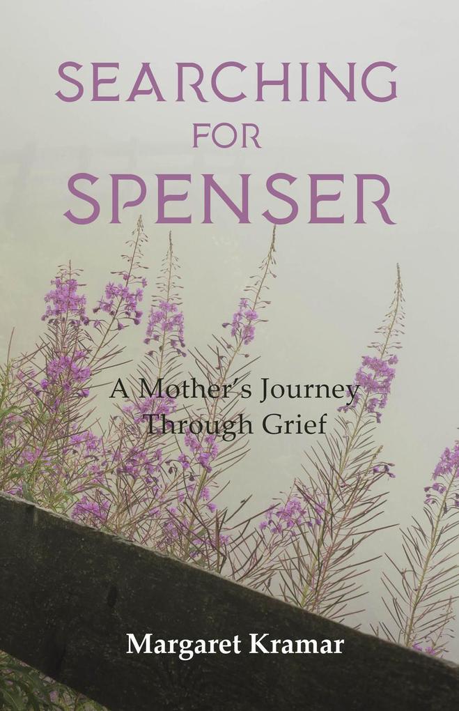 Searching for Spenser - A Mother‘s Journey Through Grief