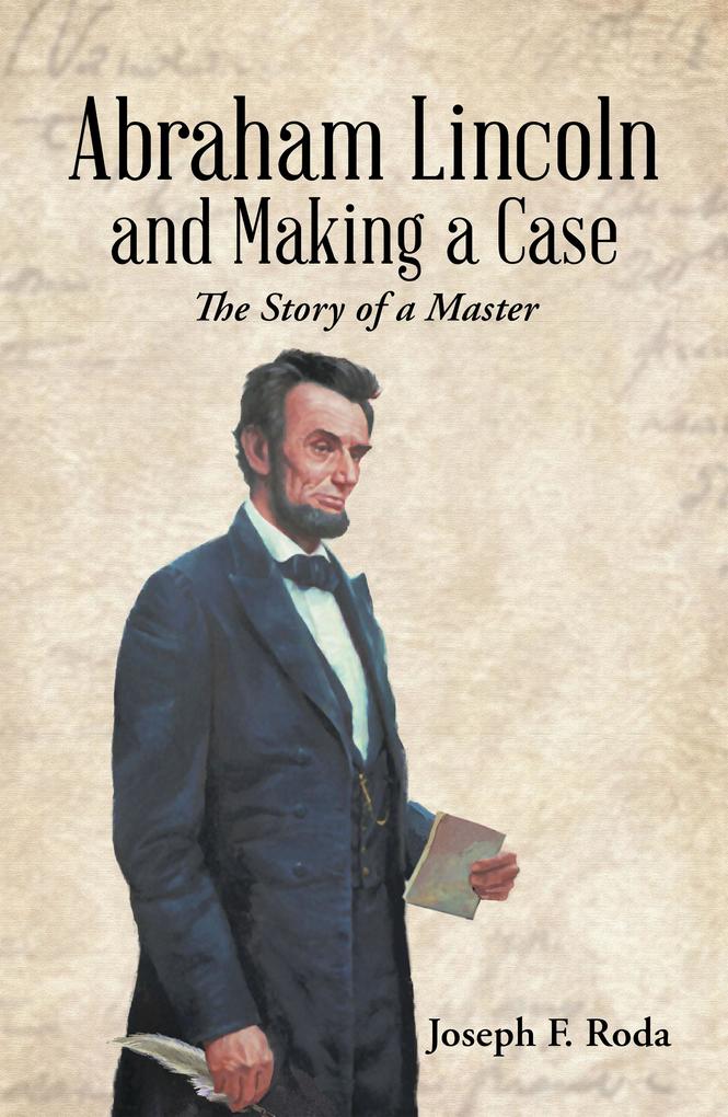 Abraham Lincoln and Making a Case