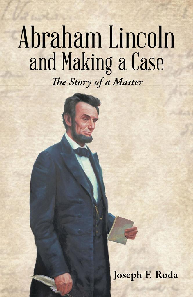 Abraham Lincoln and Making a Case
