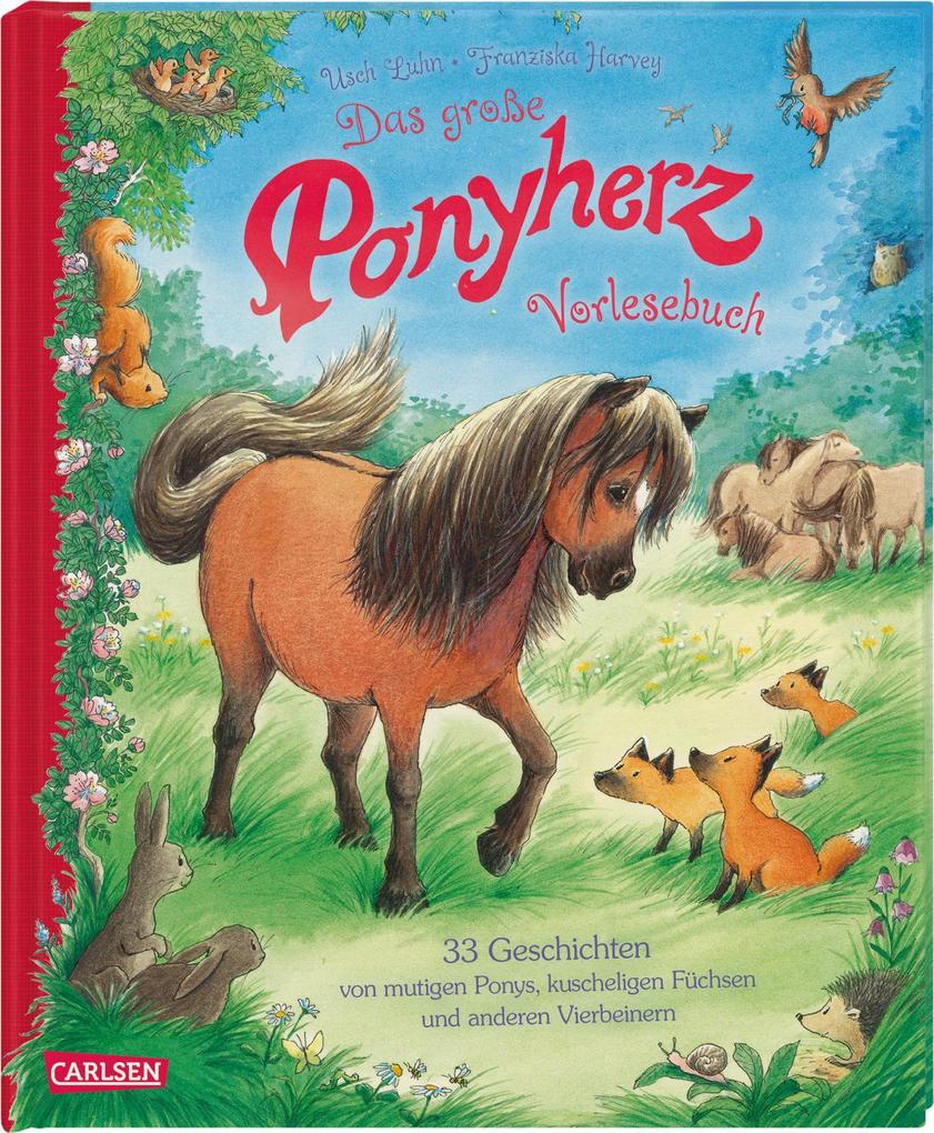 Das große Ponyherz-Vorlesebuch - 33 Geschichten von mutigen Ponys kuscheligen Füchsen und anderen Vierbeinern