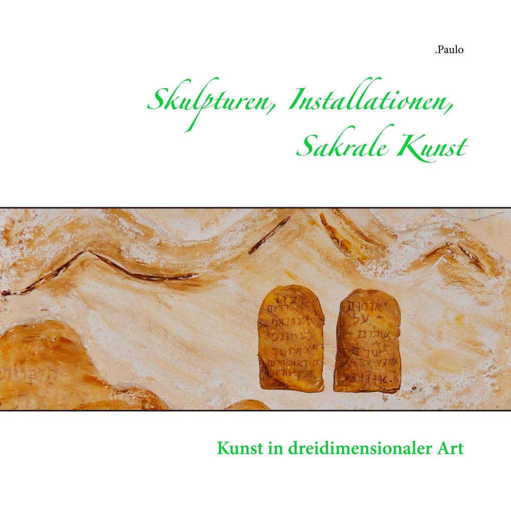 Skulpturen Installationen Sakrale Kunst