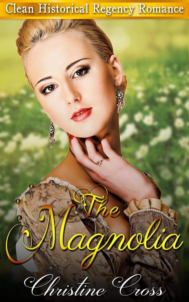 The Magnolia - Clean Historical Regency Romance