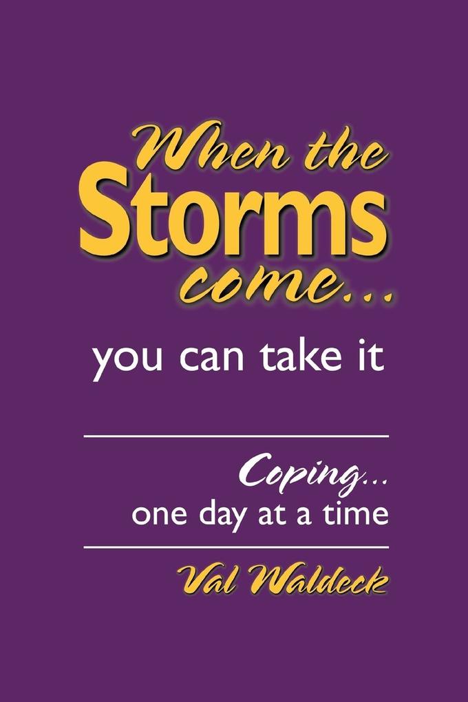When the Storms Come...You Can Take It: Coping...One Day at a Time