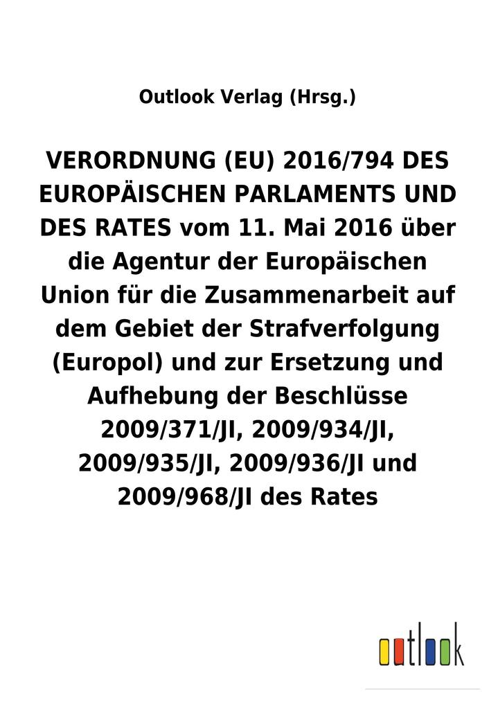 Image of VERORDNUNG (EU) 2016/794 über die Agentur der Europäischen Union für die Zusammenarbeit auf dem Gebiet der Strafverfolgung (Europol) und zur Ersetzung und Aufhebung diverser Beschlüsse