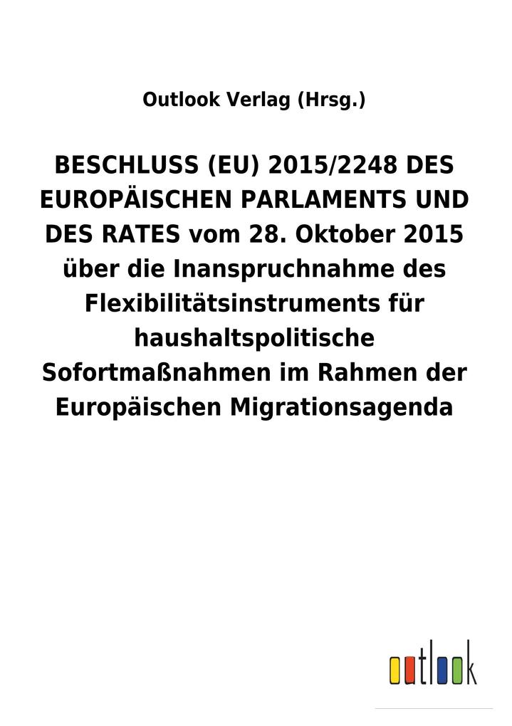 Image of BESCHLUSS (EU) 2015/2248 DES EUROPÄISCHEN PARLAMENTS UND DES RATES vom 28. Oktober 2015 über die Inanspruchnahme des Flexibilitätsinstruments für haushaltspolitische Sofortmaßnahmen im Rahmen der Europäischen Migrationsagenda