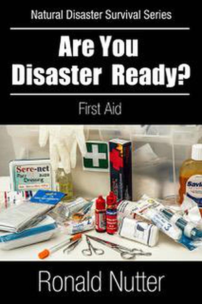 Are You Disaster Ready ? - First Aid (Natural Disaster Survival Series #3)