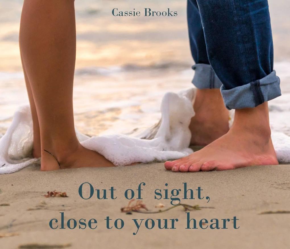 Out of sight close to your heart