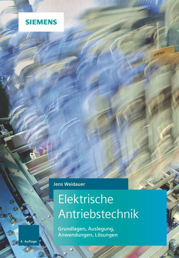Elektrische Antriebstechnik: Grundlagen, Auslegung, Anwendungen, Lösungen - Bild 3