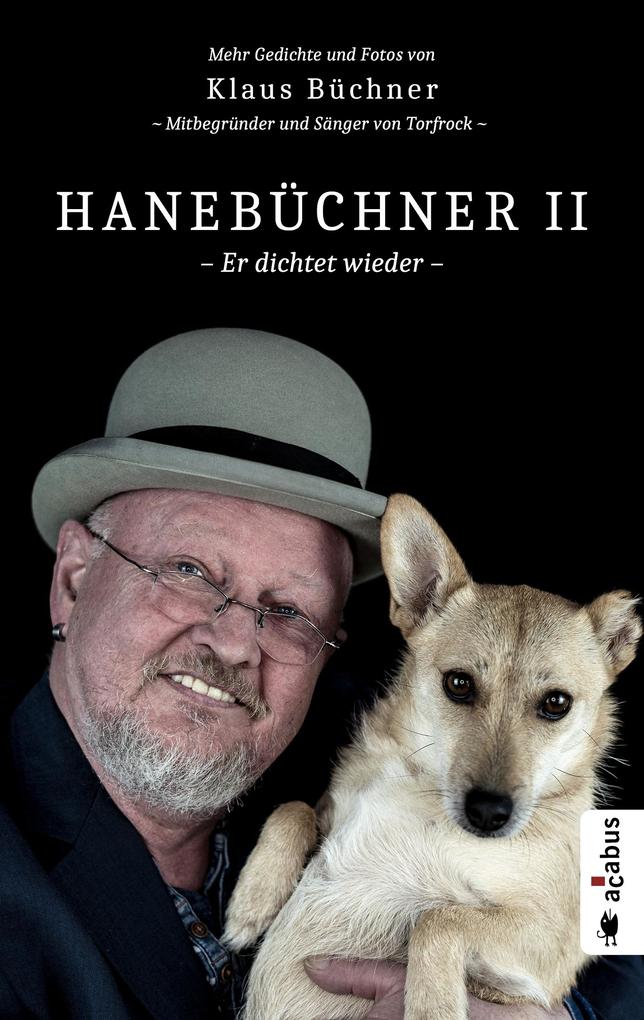 Image of Hanebüchner 2 - Er dichtet wieder. Mehr Gedichte und Fotos von Klaus Büchner - Mitbegründer und Sänger von Torfrock