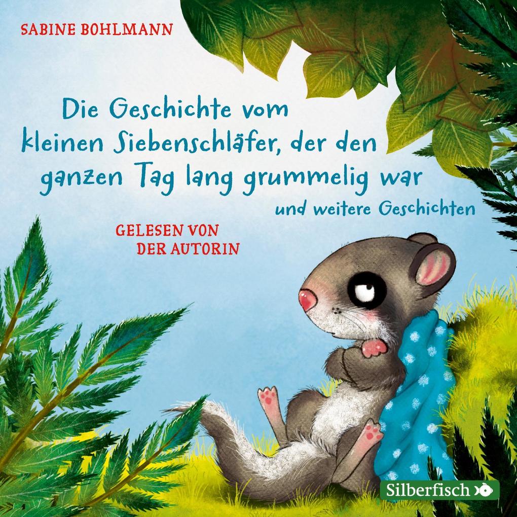 Der kleine Siebenschläfer: Die Geschichte vom kleinen Siebenschläfer der den ganzen Tag lang grummelig war Die Geschichte vom kleinen Siebenschläfer der nicht einschlafen konnte Die Geschichte vom kleinen Siebenschläfer der nicht aufwachen wollte