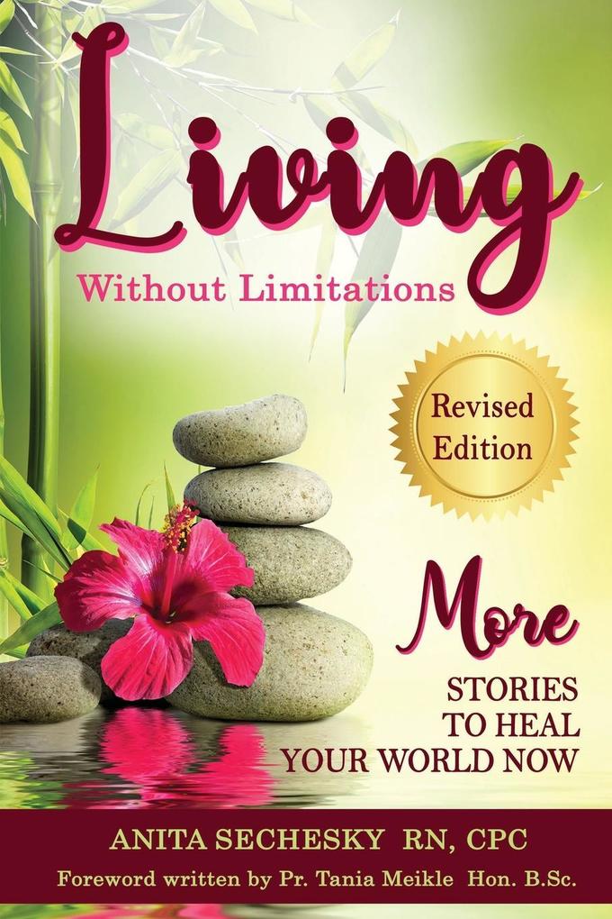 Living Without Limitations - More Stories to Heal Your World Now