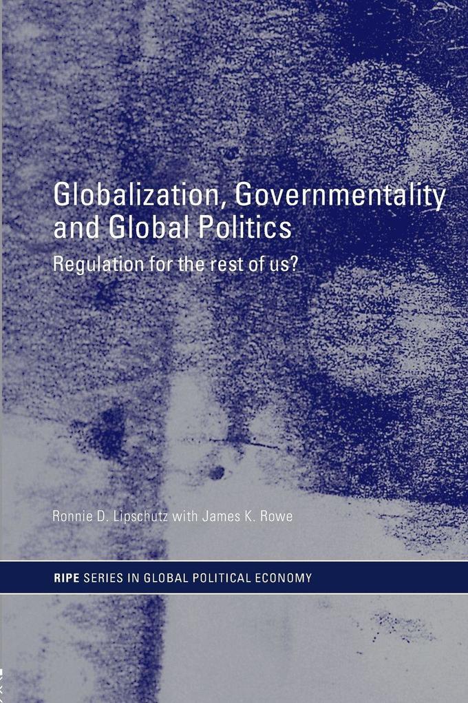 Globalization Governmentality and Global Politics