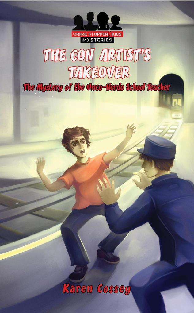The Con Artist‘s Takeover (Crime Stopper Kids Mysteries #2)