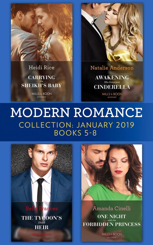 Modern Romance January Books 5-8: Awakening His Innocent Cinderella / Carrying the Sheikh‘s Baby / The Tycoon‘s Shock Heir / One Night with the Forbidden Princess
