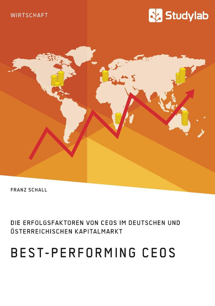 Best-Performing CEOs. Die Erfolgsfaktoren von CEOs im deutschen und österreichischen Kapitalmarkt