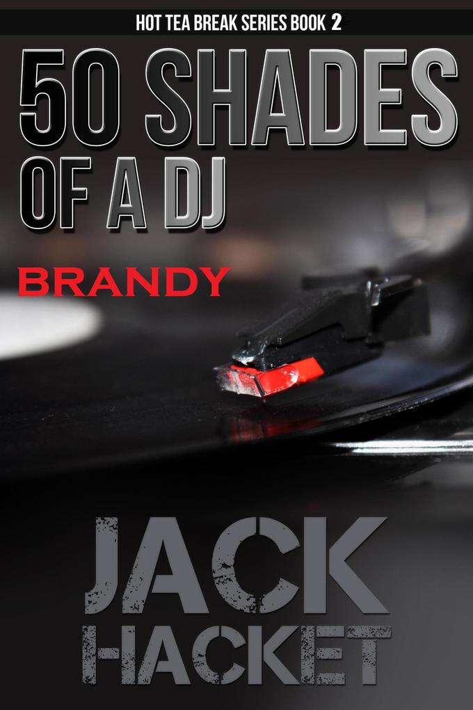 50 Shades of a DJ Brandy (Hot Tea Break Series #2)