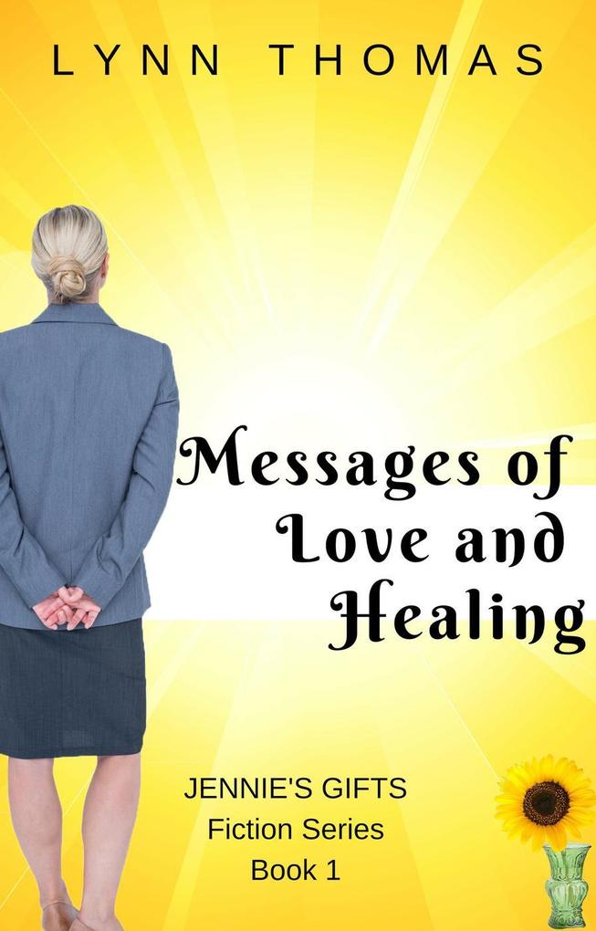 Messages of Love and Healing (Jennie‘s Gifts #1)