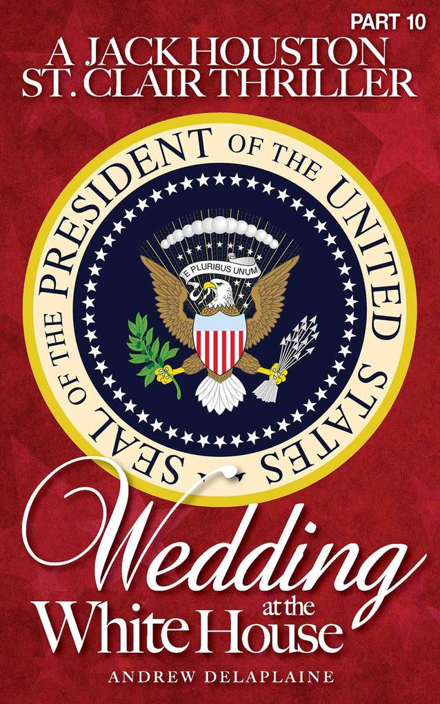 Wedding at the White House (A Jack Houston St. Clair Thriller)