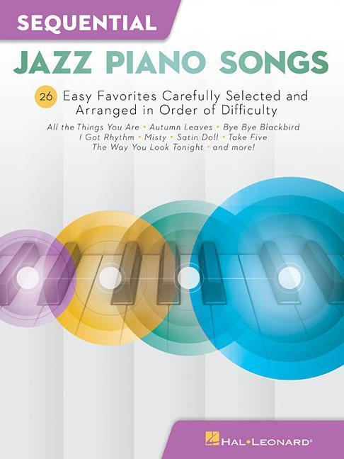Sequential Jazz Piano Songs: 26 Easy Favorites Carefully Selected and Arranged in Order of Difficulty