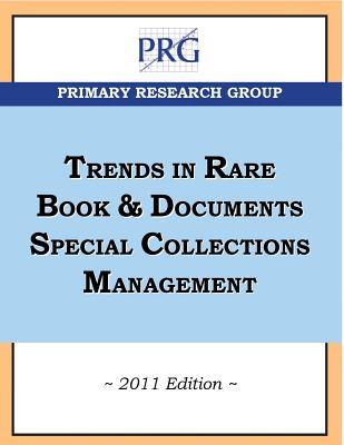 Trends in Rare Book & Documents Special Collections Management 2011 Edition