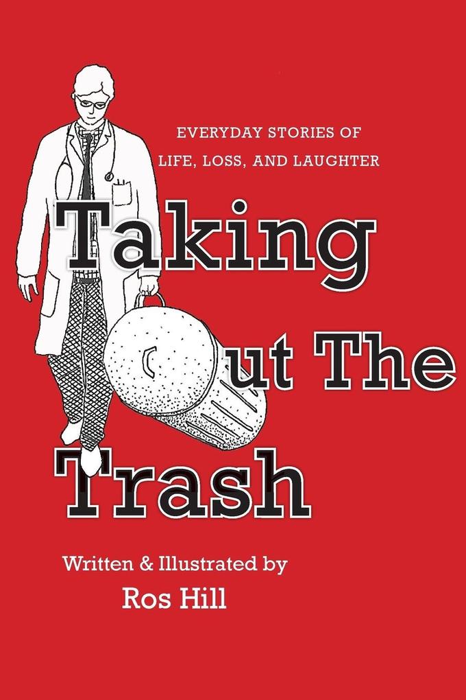 Taking Out The Trash-Everyday Stories of Life Loss and Laughter
