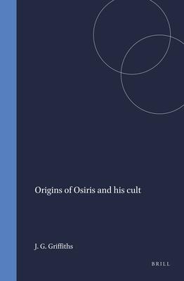 Origins of Osiris and His Cult - John Gwyn Griffiths