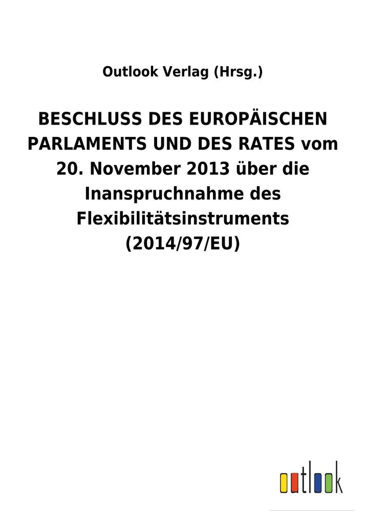 Image of BESCHLUSS DES EUROPÄISCHEN PARLAMENTS UND DES RATES vom 20. November 2013 über die Inanspruchnahme des Flexibilitätsinstruments (2014/97/EU)