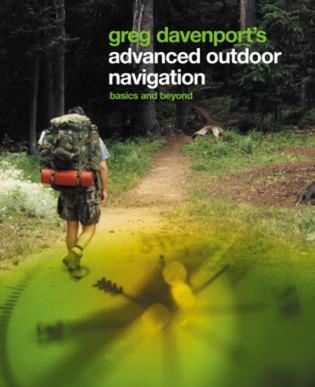 Greg Davenport‘s Advanced Outdoor Navigation: Basics and Beyond