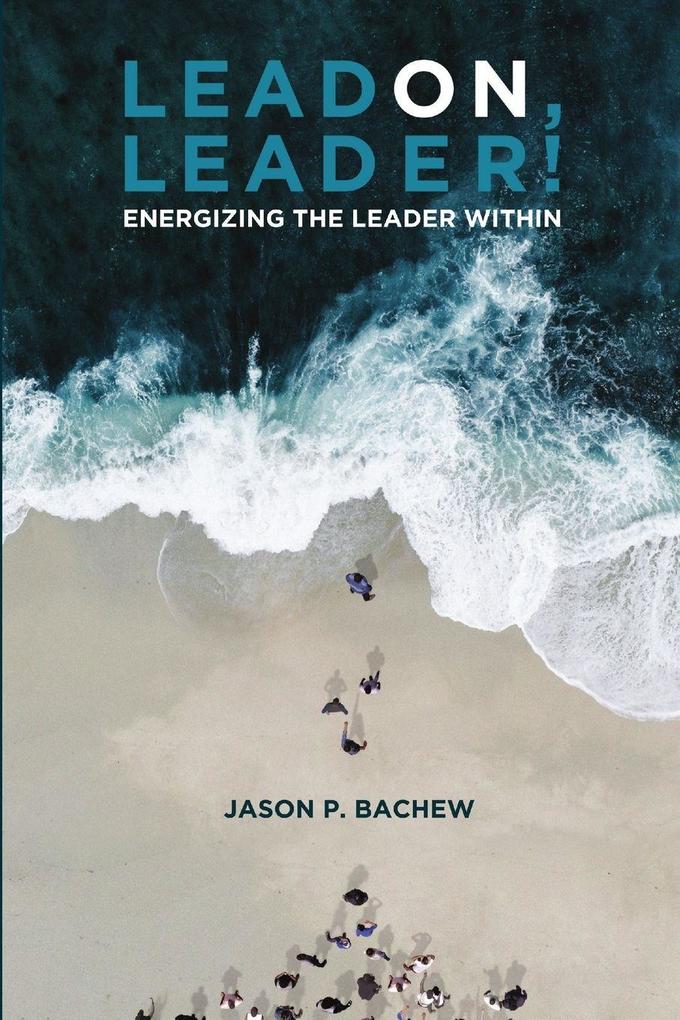 LEAD ON LEADER! Energizing the Leader Within