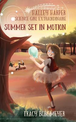Halley Harper Science Girl Extraordinaire: Summer Set in Motion