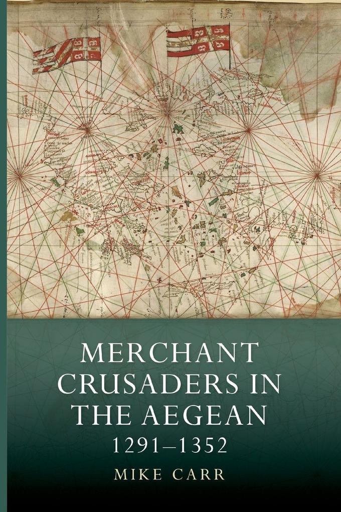 Merchant Crusaders in the Aegean 1291-1352